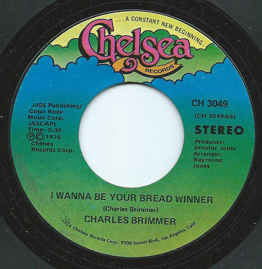 Charles Brimmer : I Wanna Be Your Bread Winner (7", Single, Styrene)