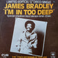 James Bradley (2) : I'm In Too Deep / I Can't Get Enough Of Your Love (12", Single, Ltd)