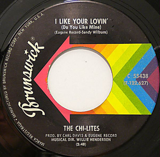 The Chi-lites : I Like Your Lovin' (Do You Like Mine) / You're No Longer Part Of My Heart (7", Single)