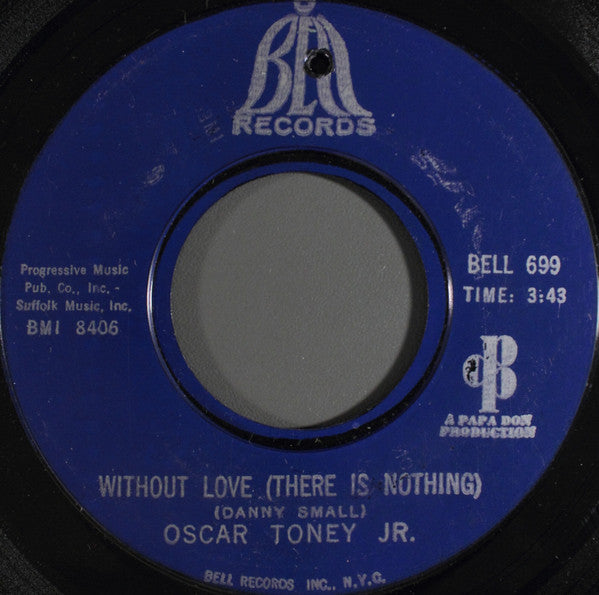 Oscar Toney Jr. : Without Love (There Is Nothing) (7", Single)