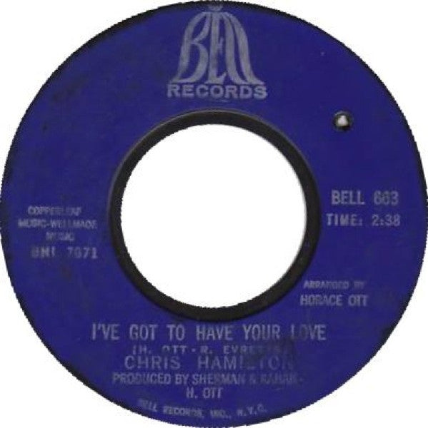 Chris Hamilton (8) : I've Got To Cry / I've Got To Have Your Love (7", Styrene)