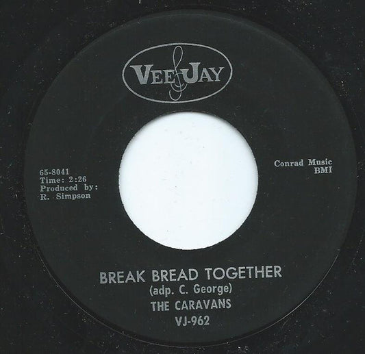 The Caravans (2) : Break Bread Together (7", Single)